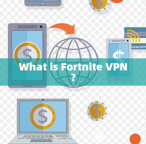 What is Fortnite VPN?