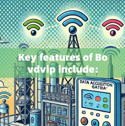 Key features of Bovdvip include: