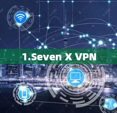 1.Seven X VPN